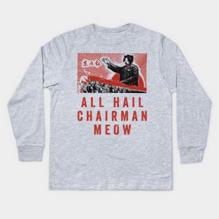 All Hail Chairman Meow Kids Long Sleeve T-Shirt